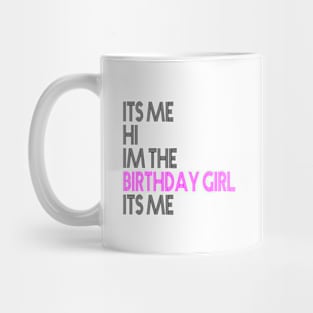 Birthday Party Its Me Hi Im The Birthday Girl Its Me Mug